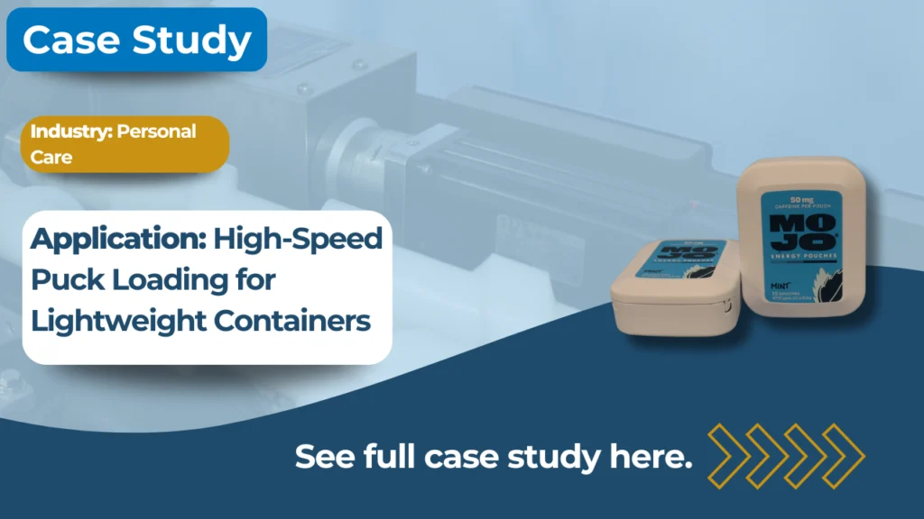 High-Speed Puck Loading for Lightweight Containers